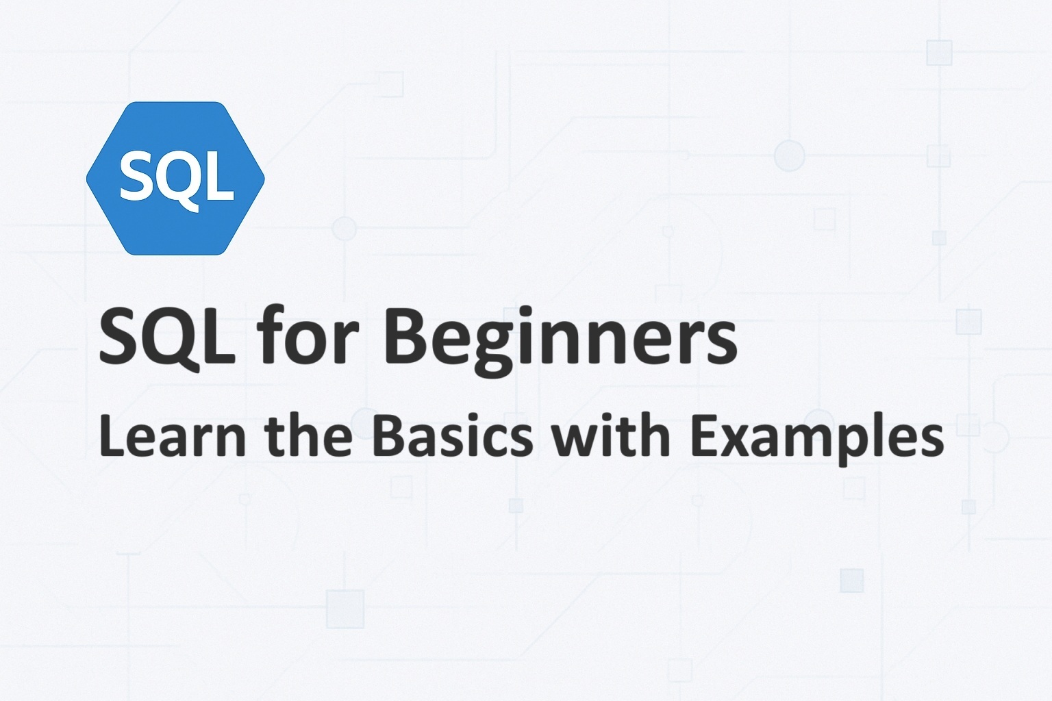 SQL for Beginners: Learn the Basics with Examples